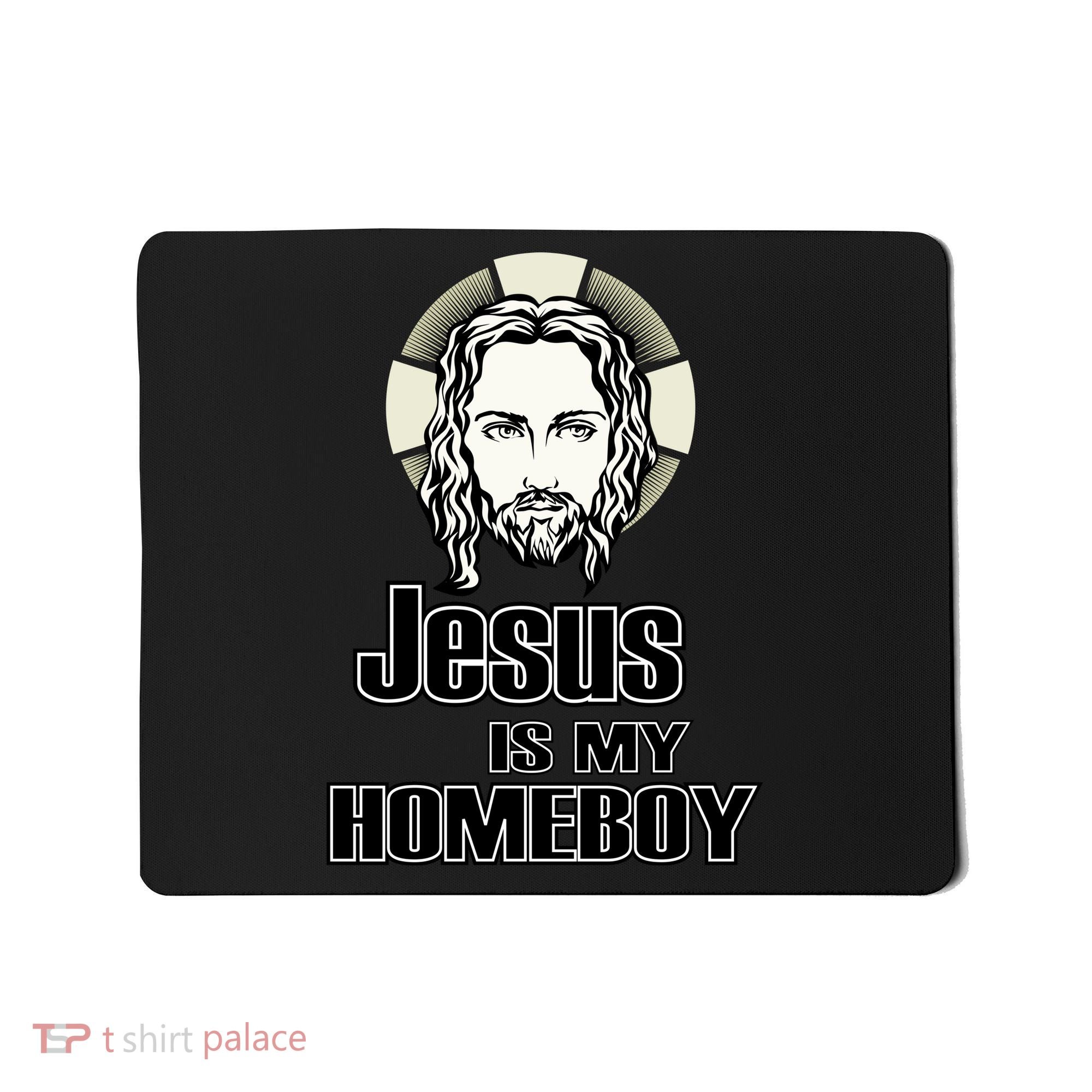 Jesus Is My Homeboy Mousepad