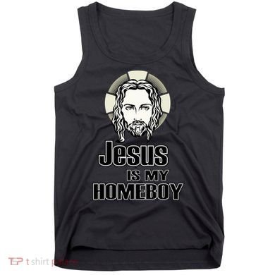 Jesus Is My Homeboy Tank Top