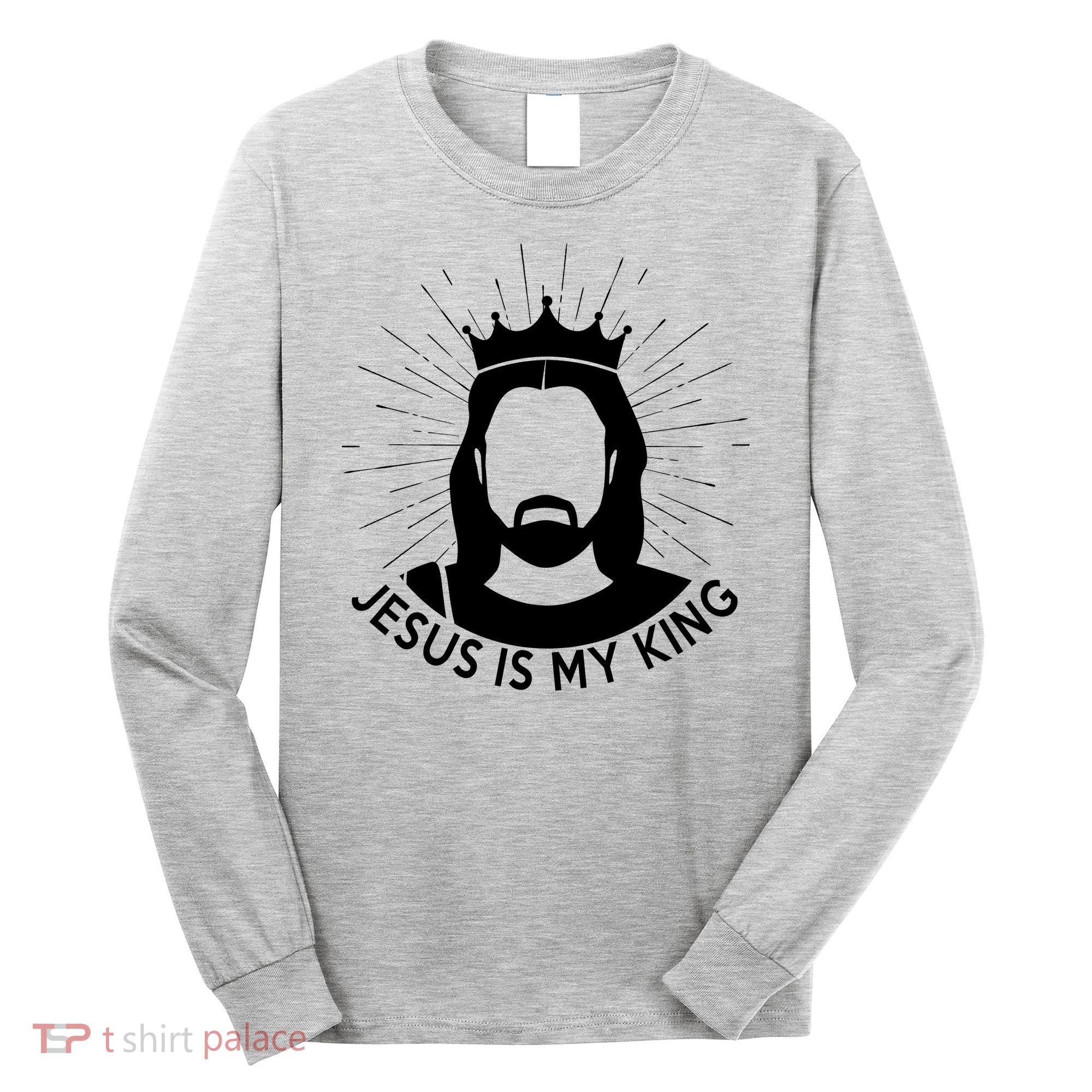 Jesus Is My King Long Sleeve Shirt