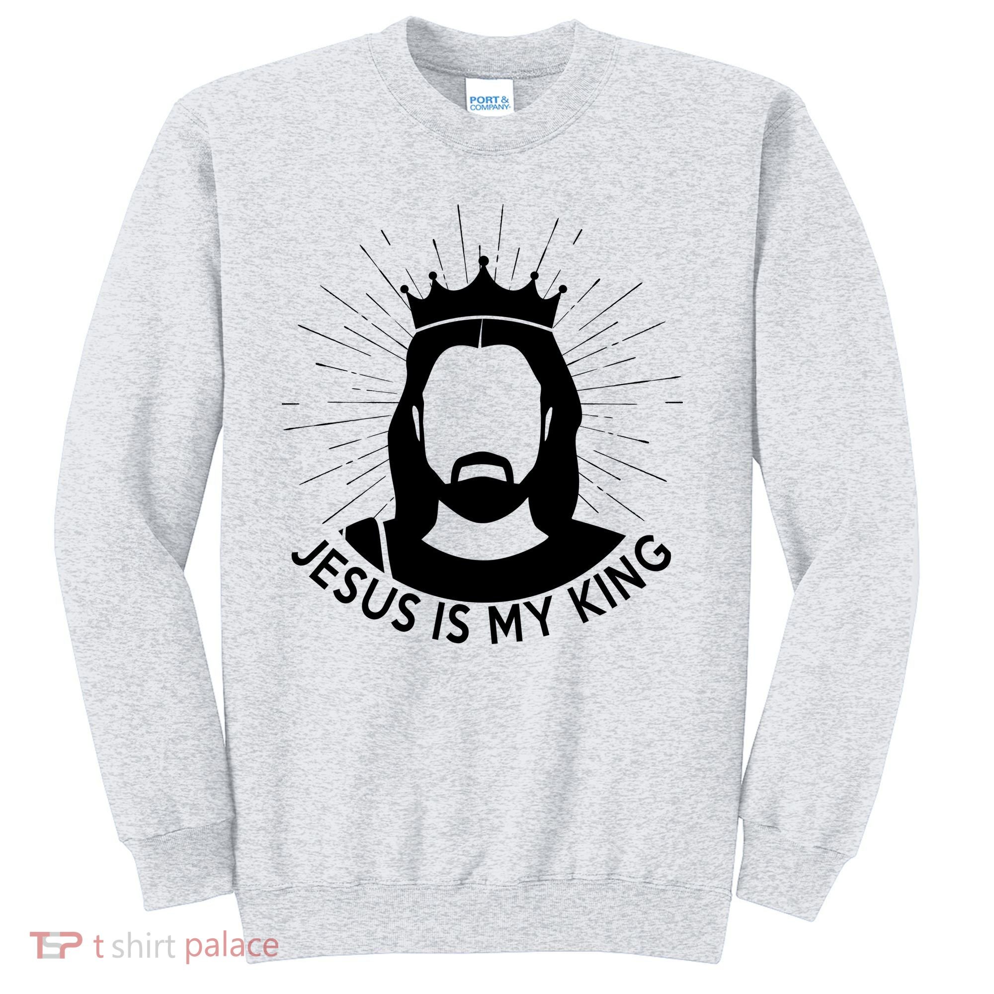 Jesus Is My King Sweatshirt