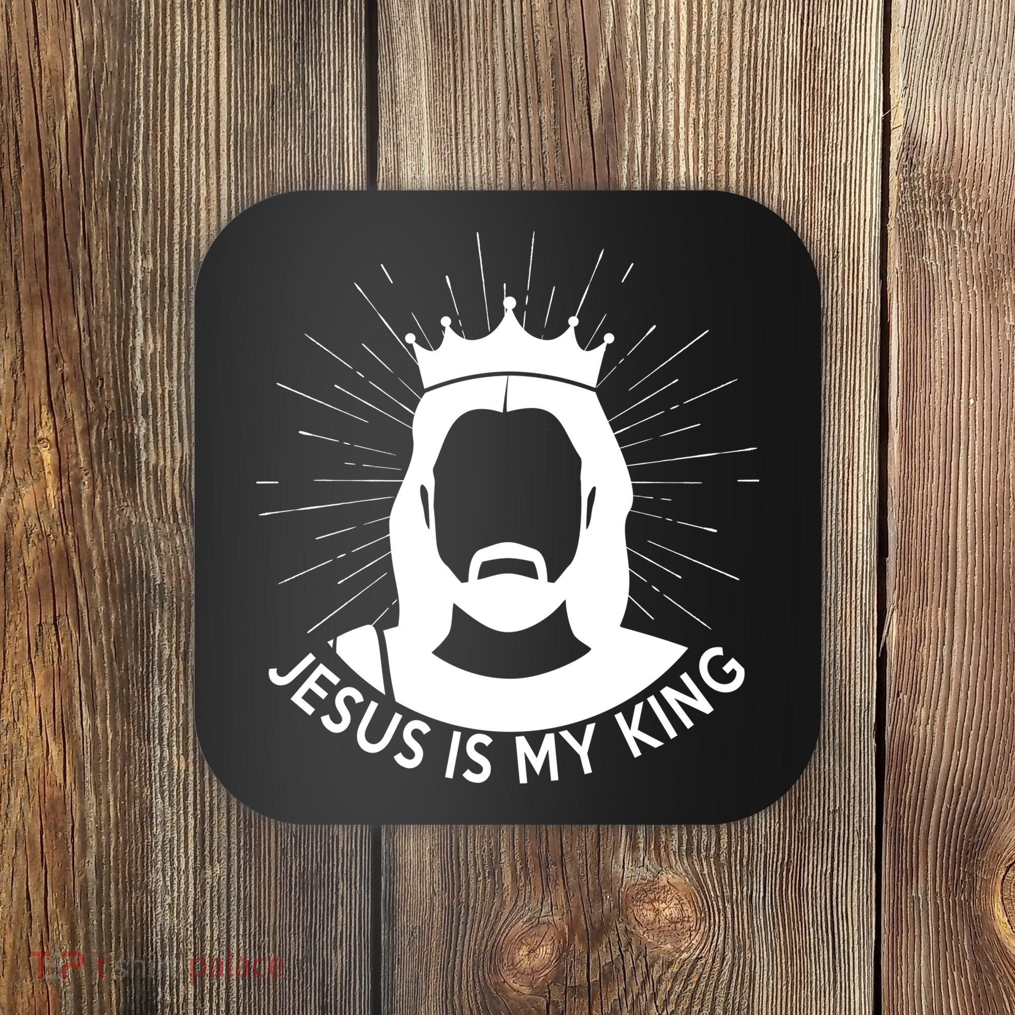 Jesus Is My King Coaster