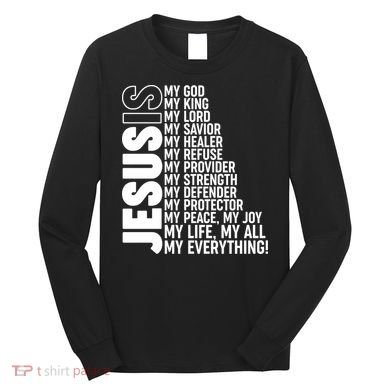 Jesus Is My Life My All My Everything Long Sleeve Shirt