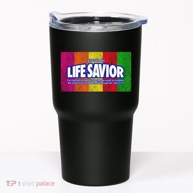 Jesus Is My Life Savior Tumbler