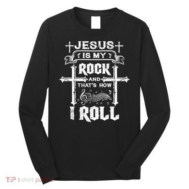 Jesus Is My Rock And Roll Christian  Long Sleeve Shirt