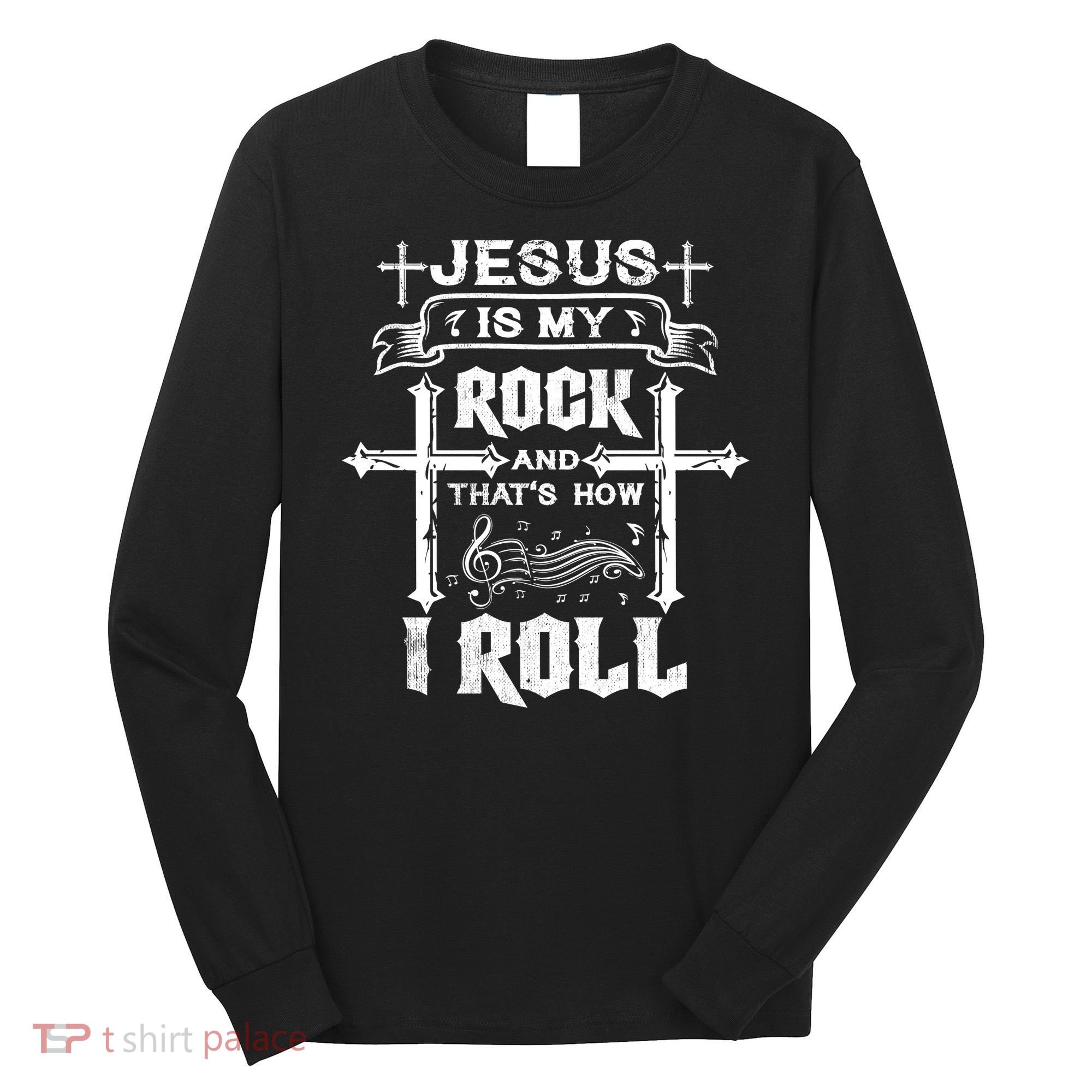 Jesus Is My Rock And Roll Christian  Long Sleeve Shirt