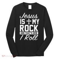 Jesus Is My Rock And That's How I Roll Long Sleeve Shirt thumb 0