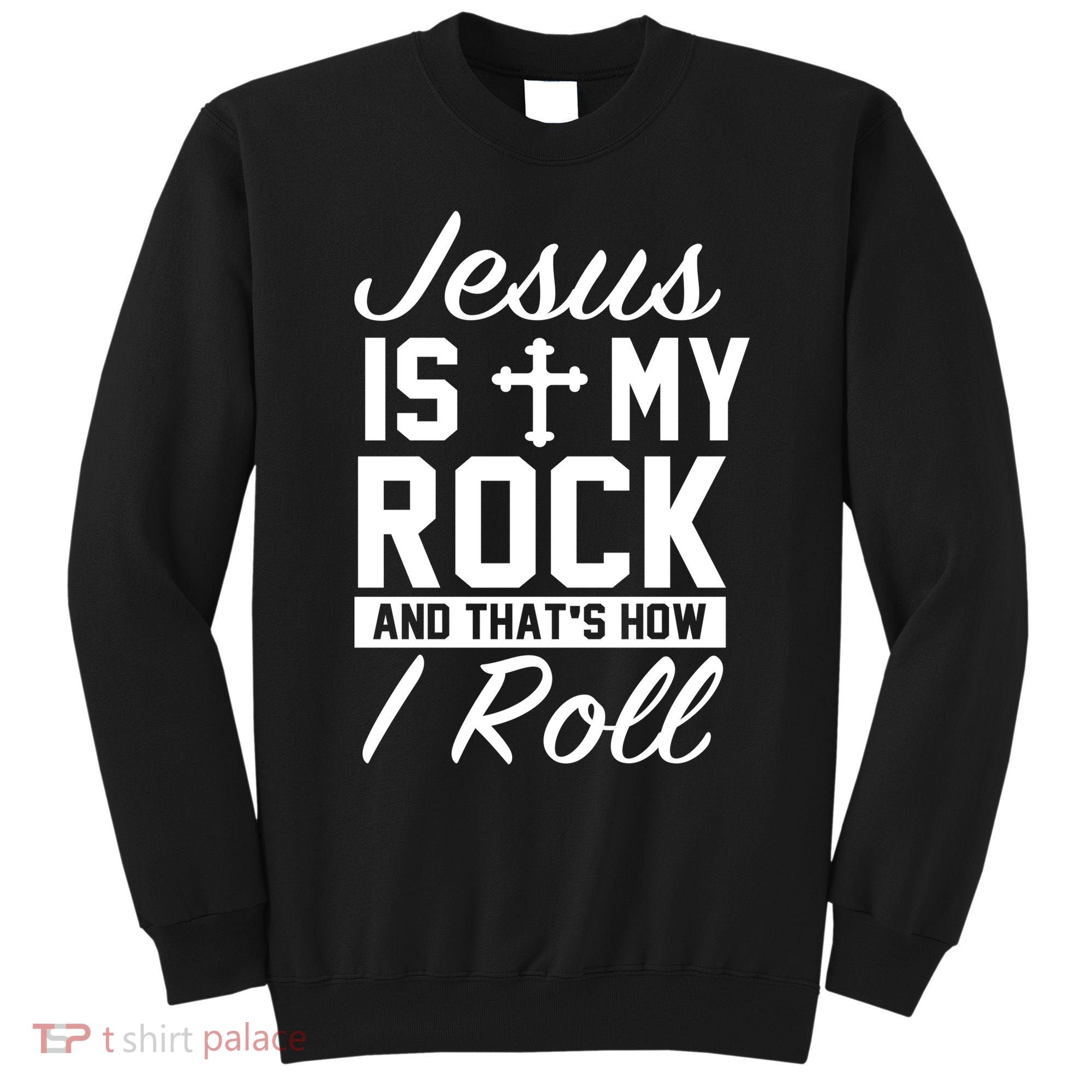 Jesus Is My Rock And That's How I Roll Sweatshirt