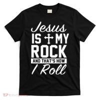 Jesus Is My Rock And That's How I Roll T-Shirt thumb 0