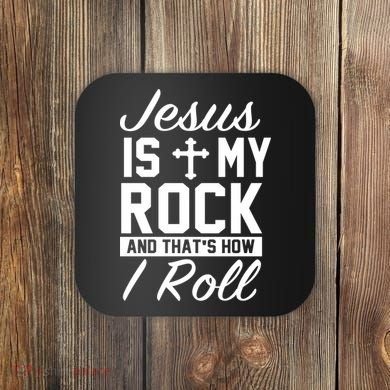 Jesus Is My Rock And That's How I Roll Coaster