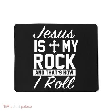 Jesus Is My Rock And That's How I Roll Mousepad