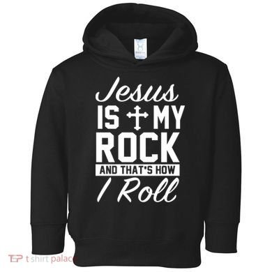 Jesus Is My Rock And That's How I Roll Toddler Hoodie