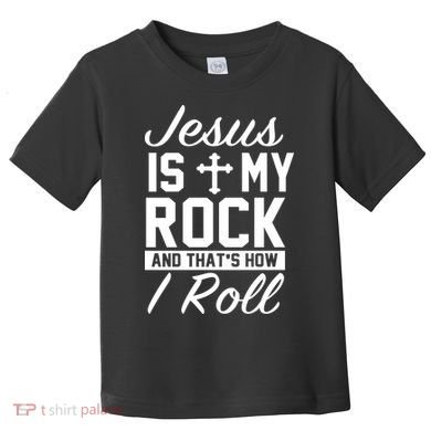 Jesus Is My Rock And That's How I Roll Toddler T-Shirt