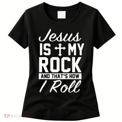 Jesus Is My Rock And That's How I Roll Women's T-Shirt