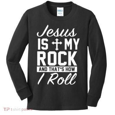 Jesus Is My Rock And That's How I Roll Kids Long Sleeve Shirt