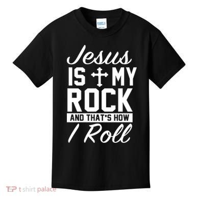 Jesus Is My Rock And That's How I Roll Kids T-Shirt