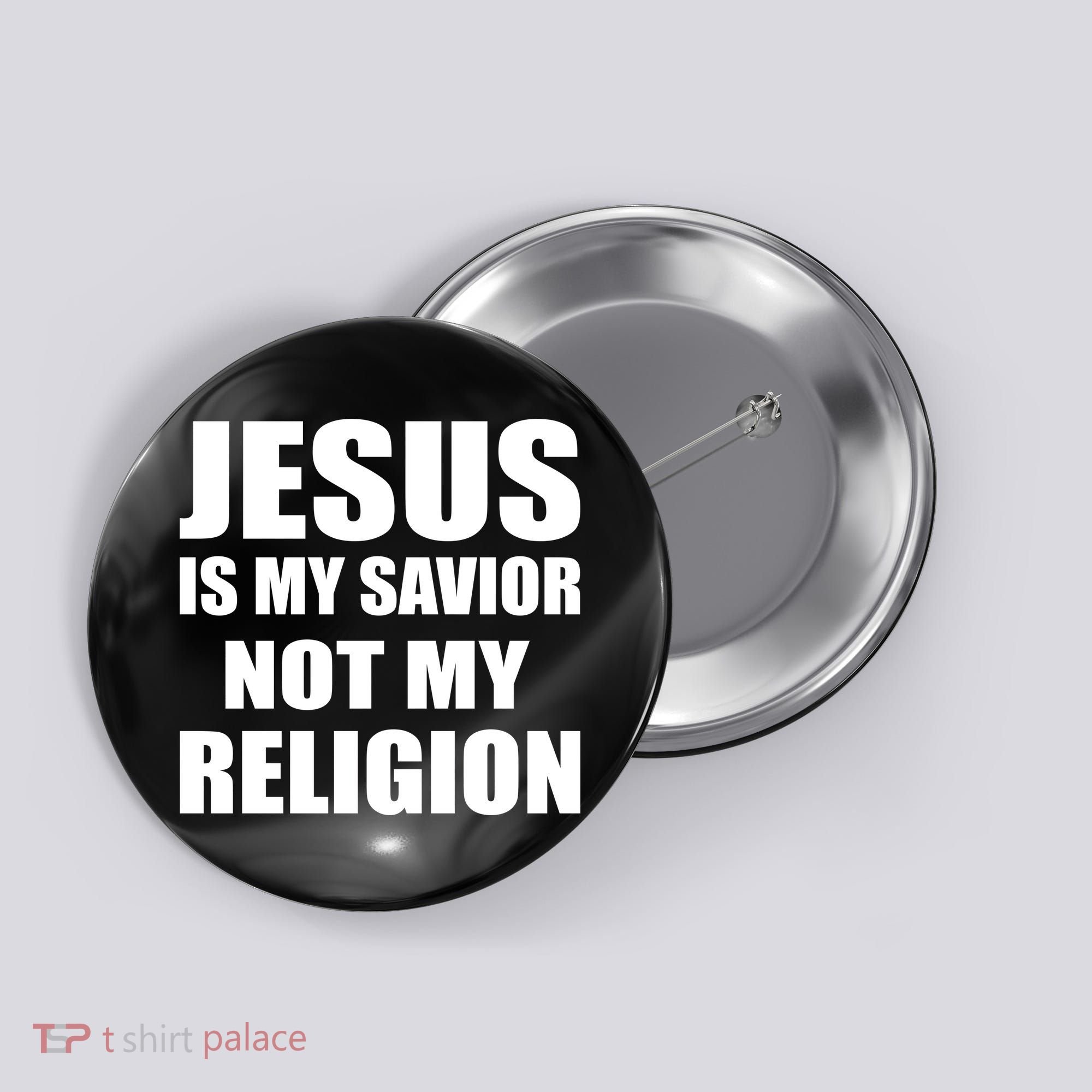 Jesus Is My Savior Not My Religion Button