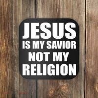 Jesus Is My Savior Not My Religion Coaster thumb 0