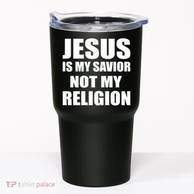 Jesus Is My Savior Not My Religion Tumbler