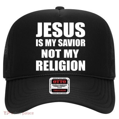 Jesus Is My Savior Not My Religion Hat