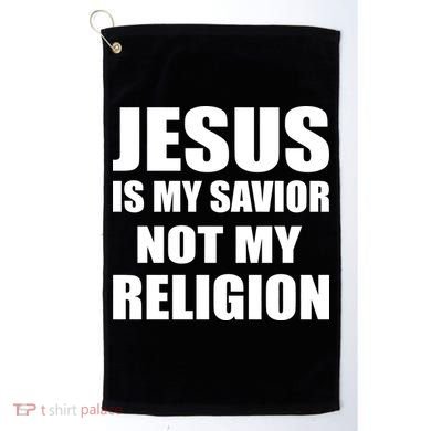 Jesus Is My Savior Not My Religion Golf Towel