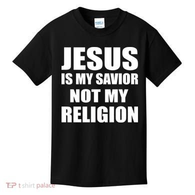 Jesus Is My Savior Not My Religion Kids T-Shirt