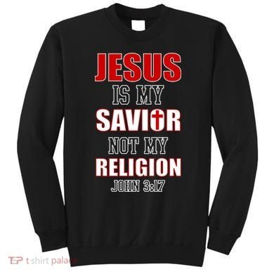 Jesus Is My Savior Not Religion Sweatshirt