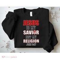 Jesus Is My Savior Not Religion Sweatshirt thumb 2