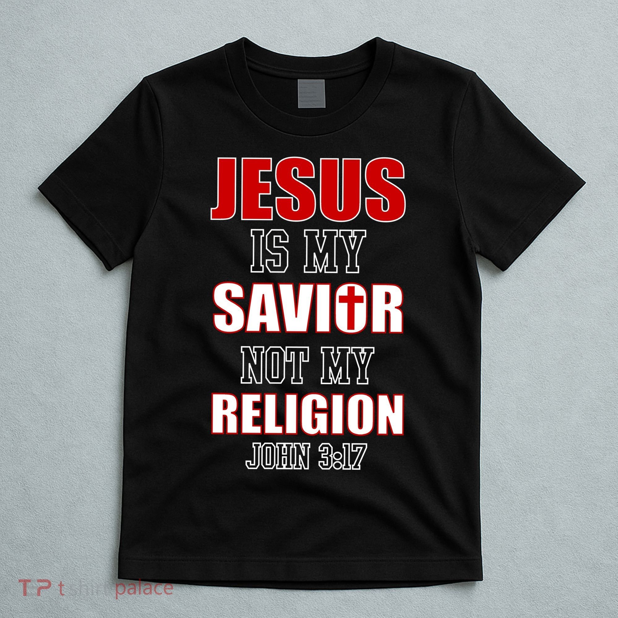 Jesus Is My Savior Not Religion T-Shirt