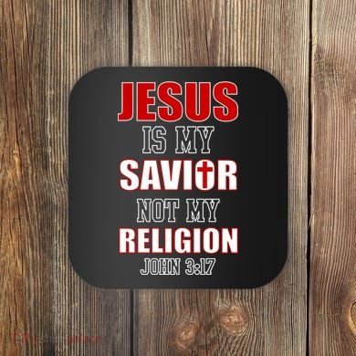 Jesus Is My Savior Not Religion Coaster
