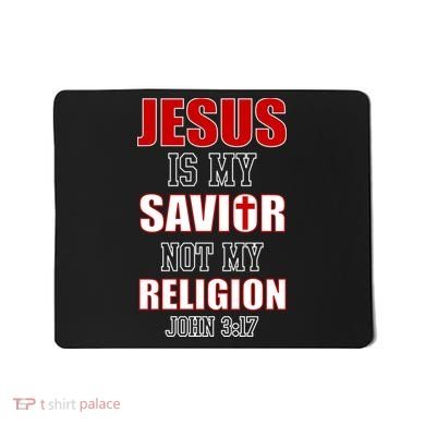 Jesus Is My Savior Not Religion Mousepad