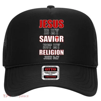 Jesus Is My Savior Not Religion Hat