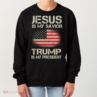 Jesus Is My Savior Trump Is My President Women's Sweatshirt