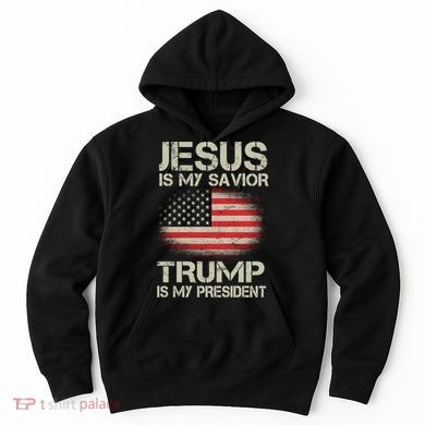 Jesus Is My Savior Trump Is My President Hoodie