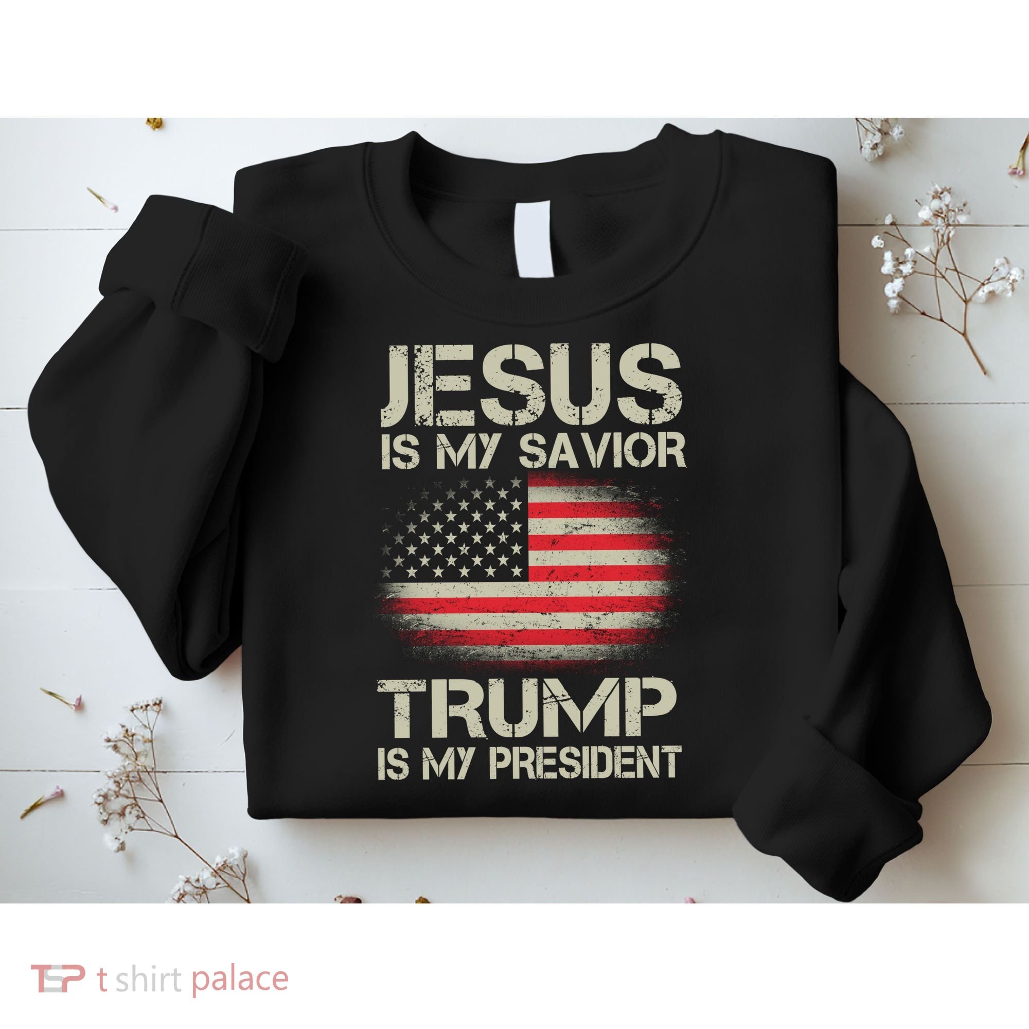 Jesus Is My Savior Trump Is My President Sweatshirt