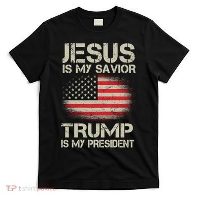 Jesus Is My Savior Trump Is My President T-Shirt