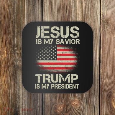 Jesus Is My Savior Trump Is My President Coaster
