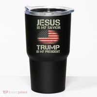 Jesus Is My Savior Trump Is My President Tumbler thumb 0