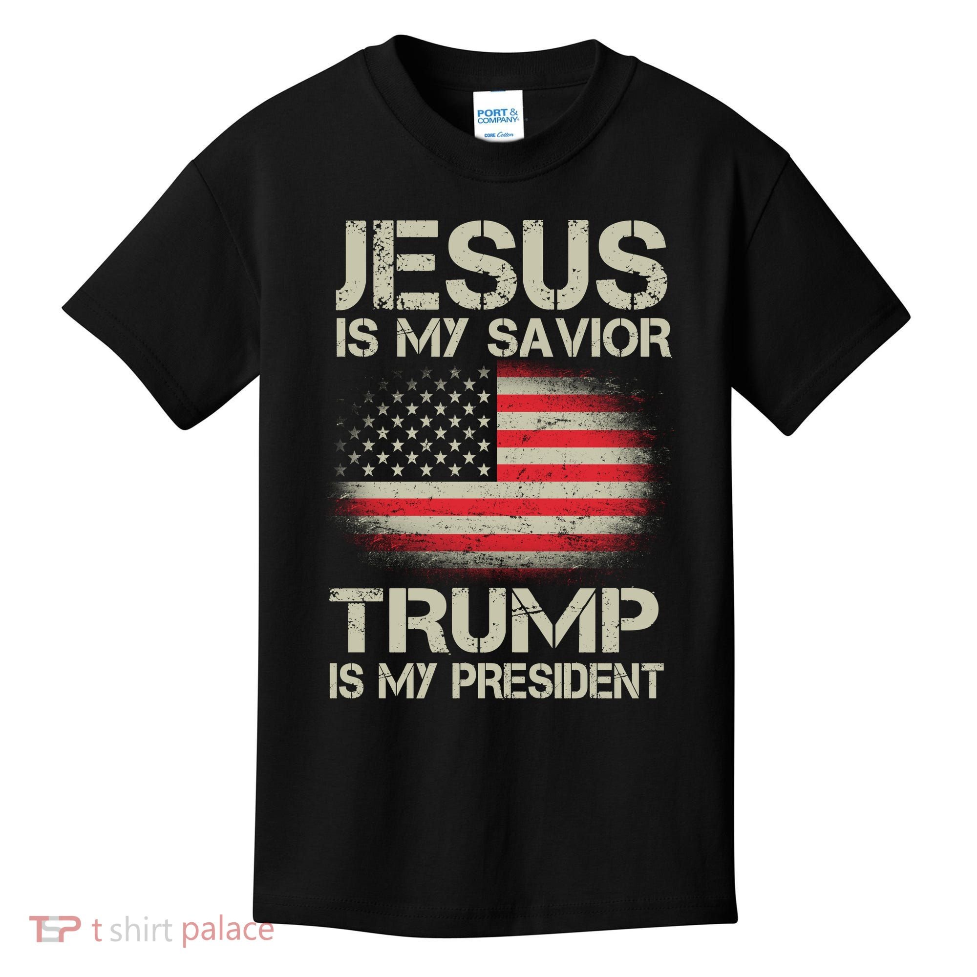 Jesus Is My Savior Trump Is My President Kids T-Shirt