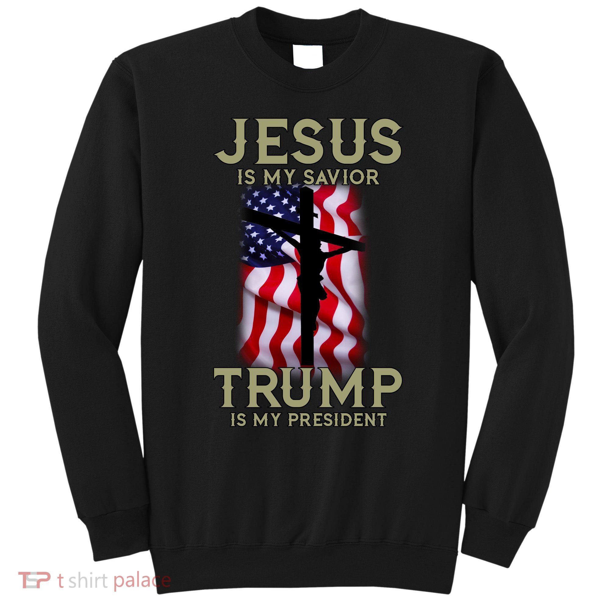 Jesus Is My Savior Trump Is My President American Cross Sweatshirt