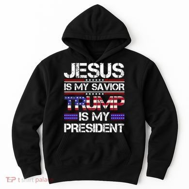 Jesus Is My Savior Trump Is My President Christian Hoodie