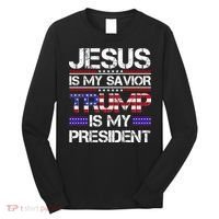Jesus Is My Savior Trump Is My President Christian Long Sleeve Shirt thumb 0