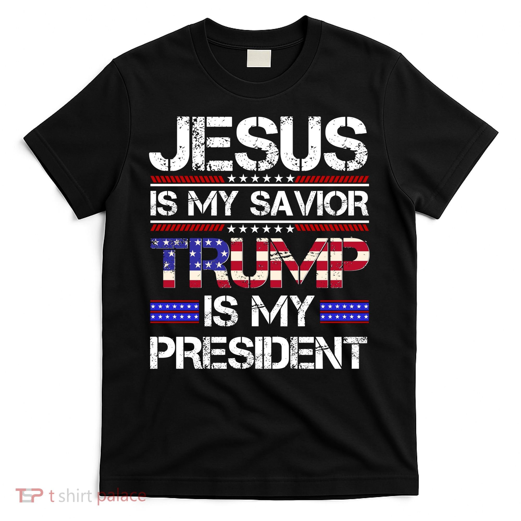 Jesus Is My Savior Trump Is My President Christian T-Shirt