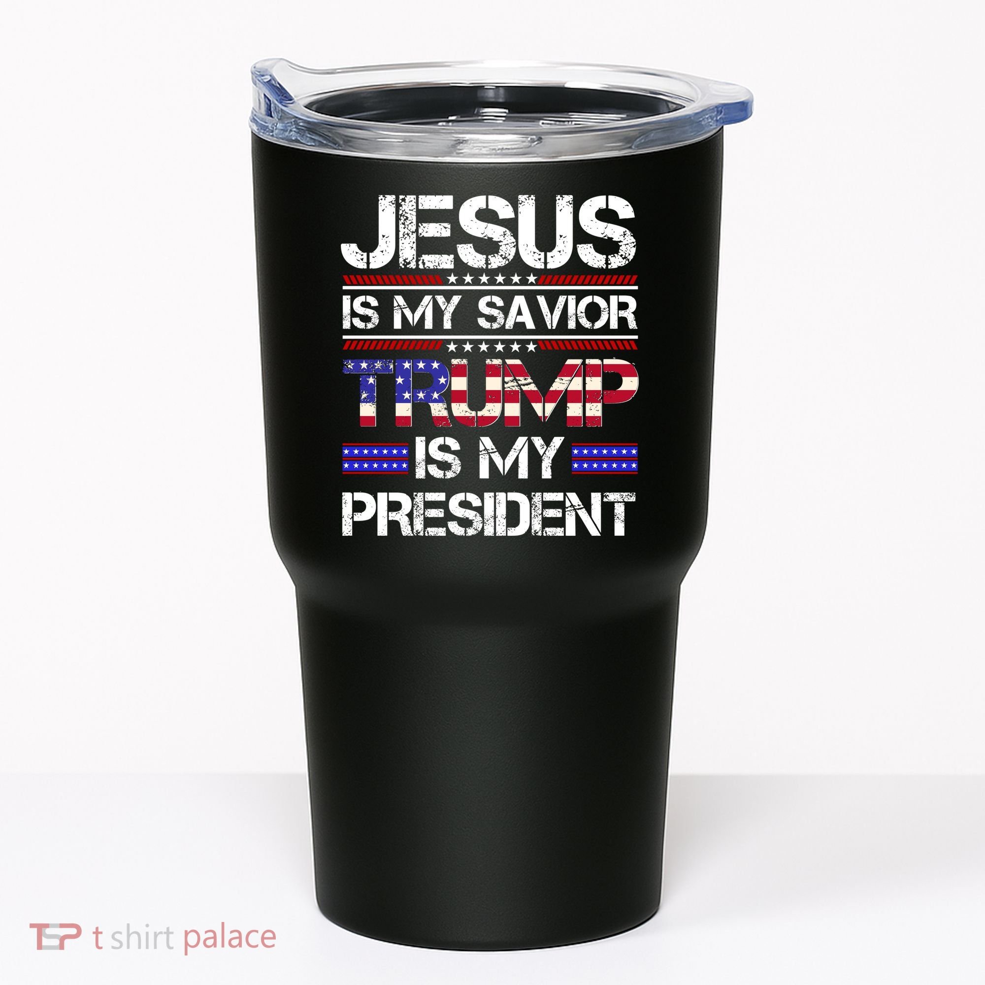 Jesus Is My Savior Trump Is My President Christian Tumbler