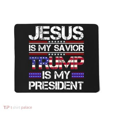 Jesus Is My Savior Trump Is My President Christian Mousepad