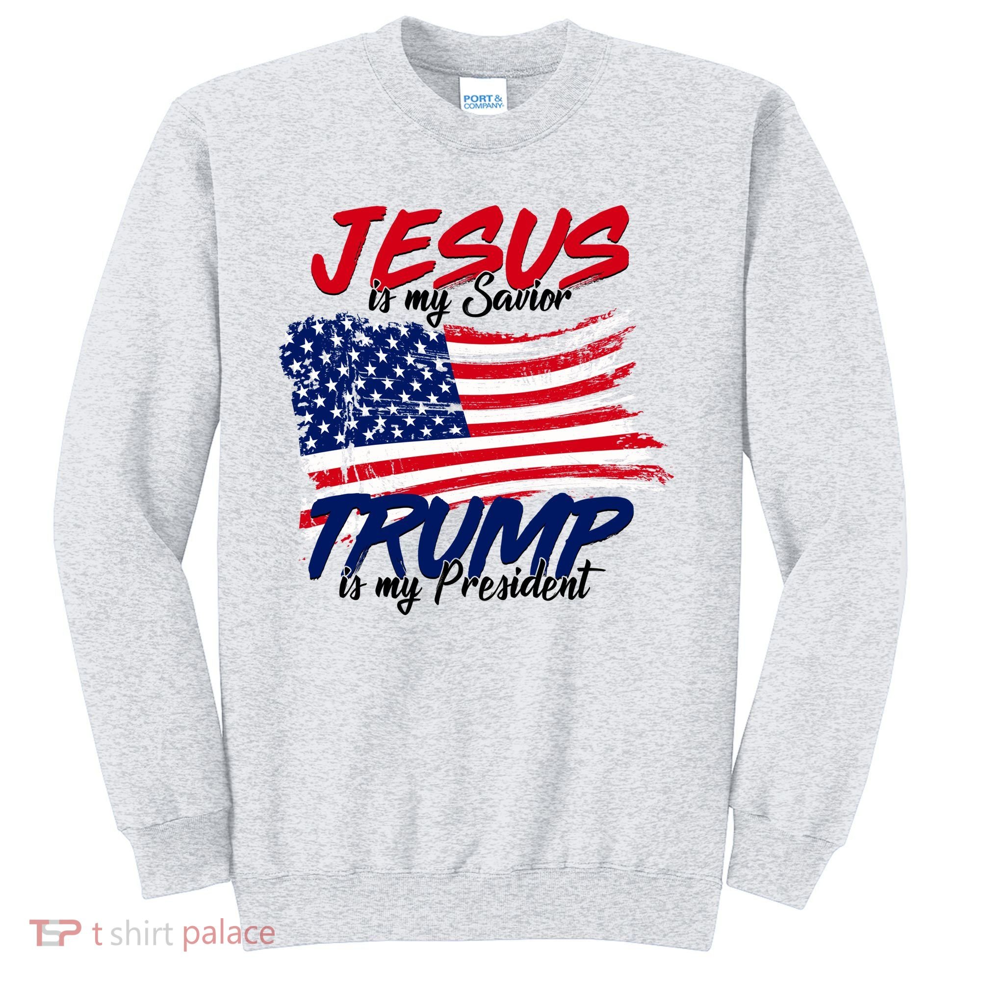 Jesus Is My Savior Trump Is My President USA Flag Sweatshirt