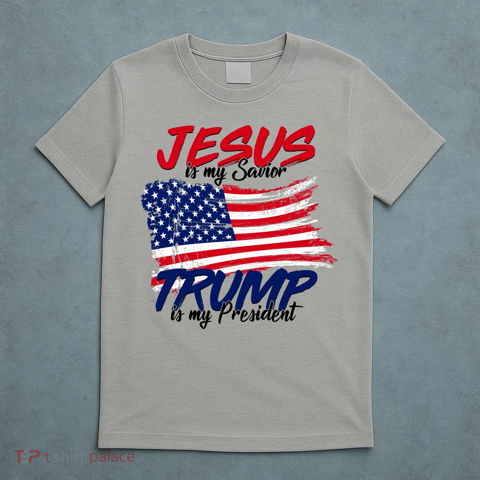 Jesus Is My Savior Trump Is My President USA Flag T-Shirt