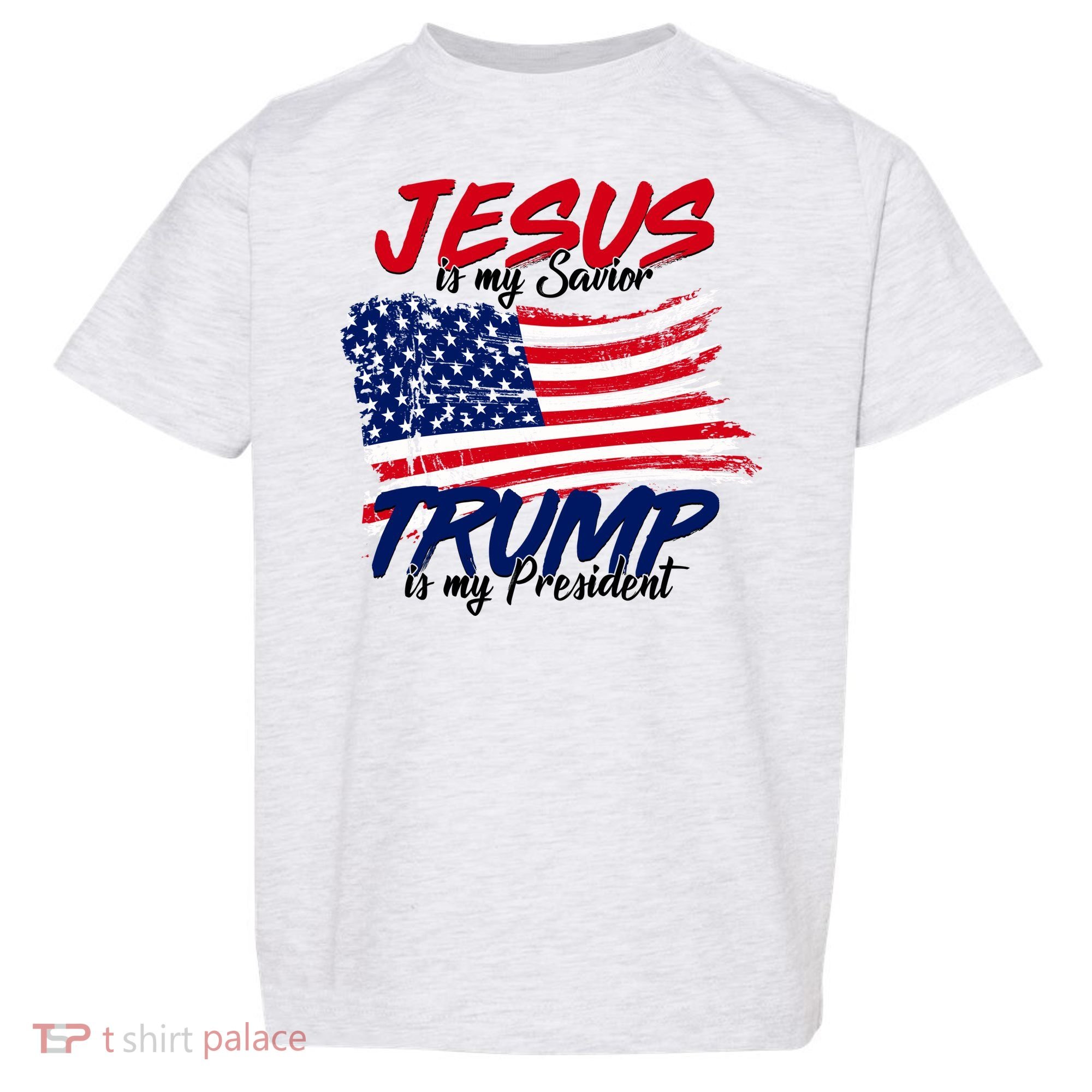 Jesus Is My Savior Trump Is My President USA Flag Toddler T-Shirt