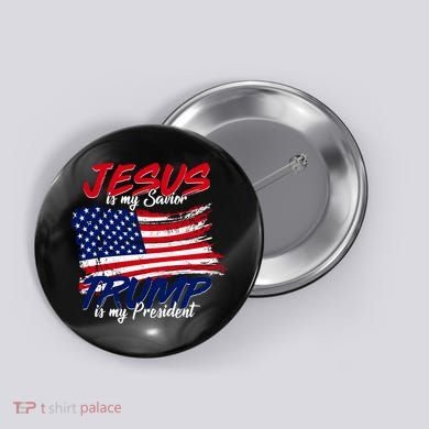 Jesus Is My Savior Trump Is My President USA Flag Button