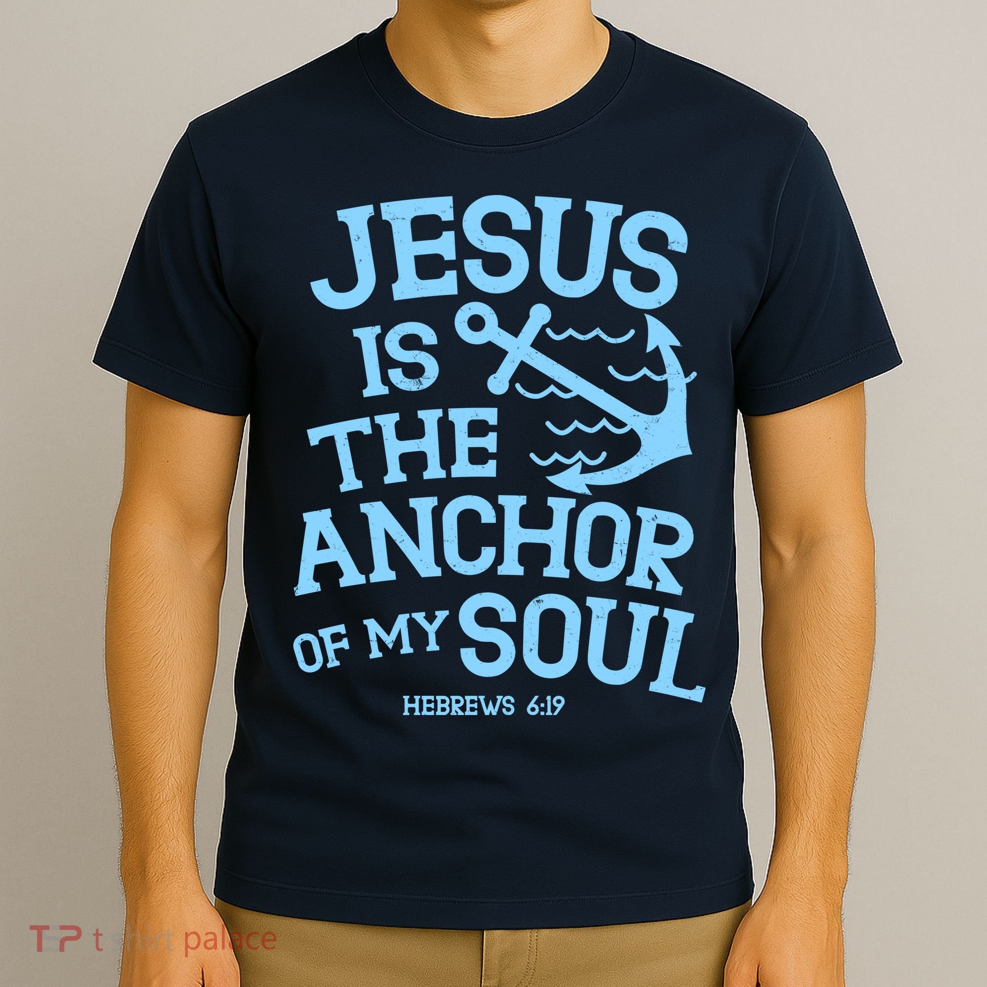 Jesus Is The Anchor Of My Soul Hebrews 6:19 T-Shirt