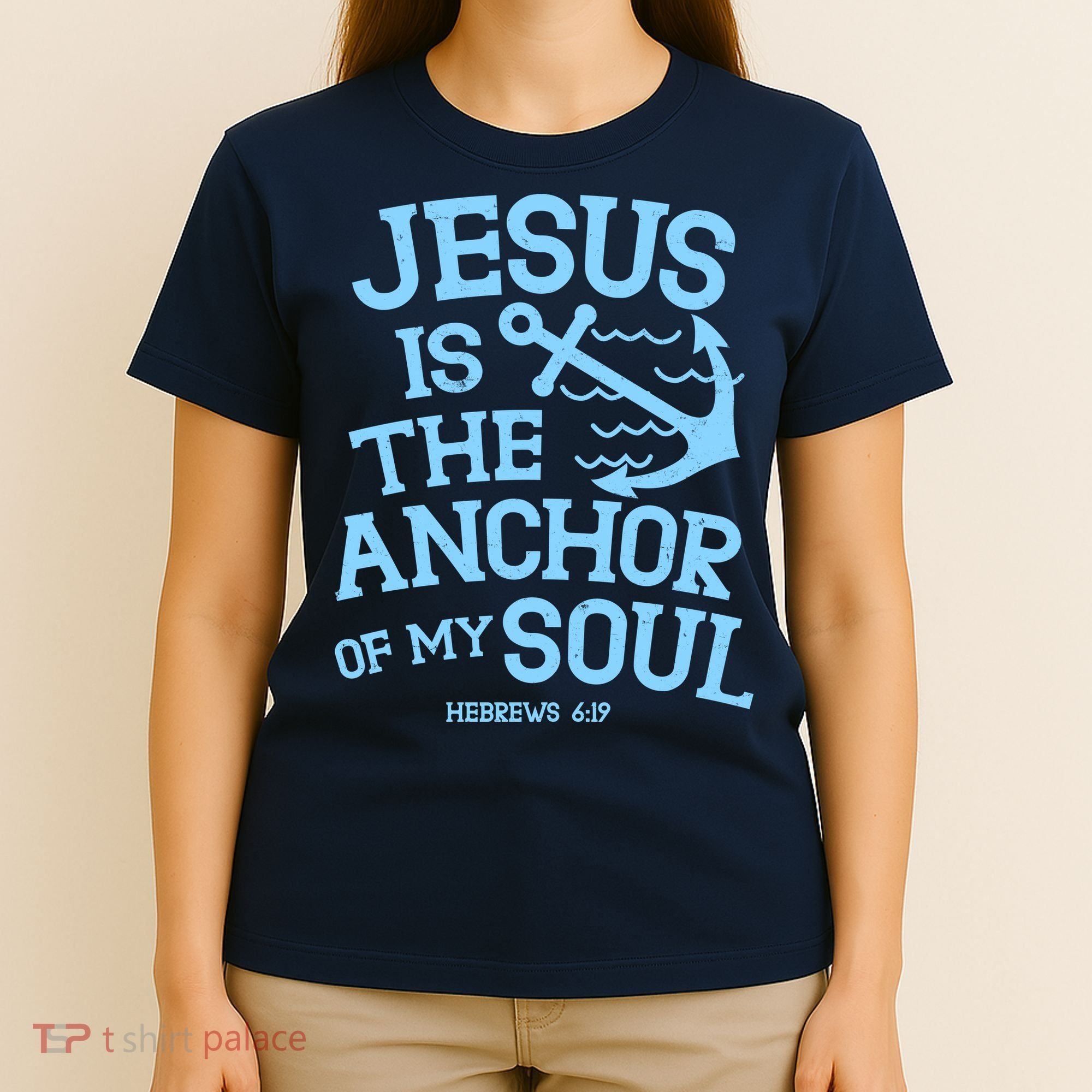 Jesus Is The Anchor Of My Soul Hebrews 6:19 T-Shirt